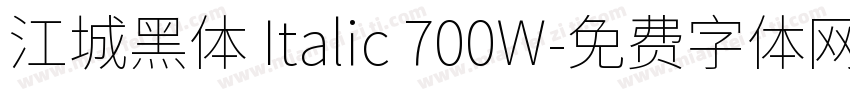 江城黑体 Italic 700W字体转换
